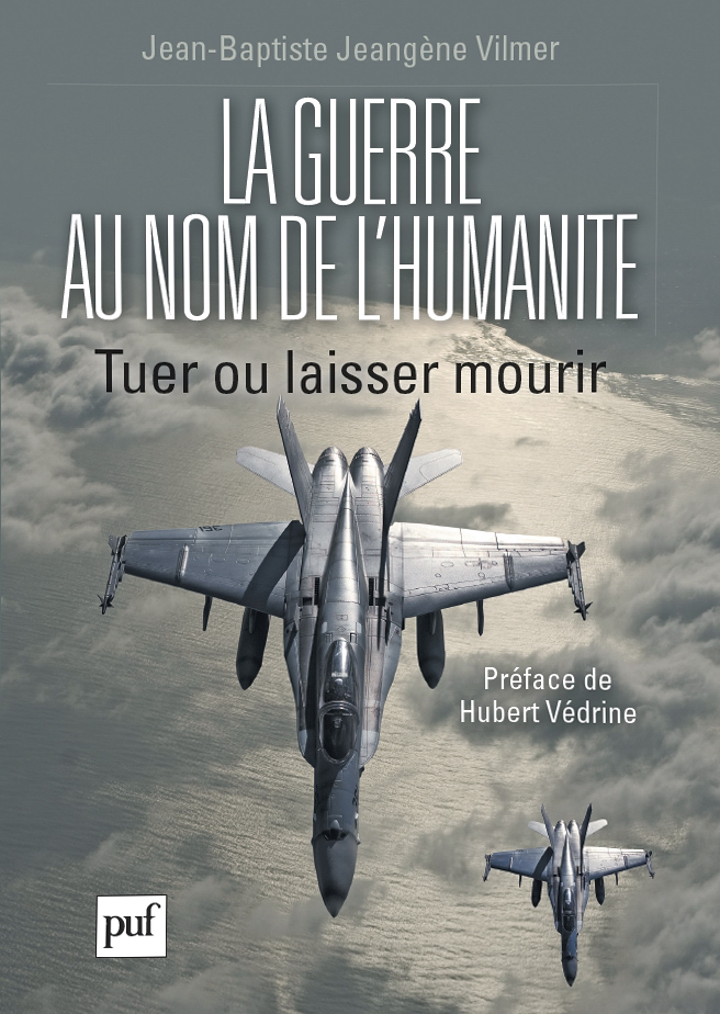Parution du livre <i>La guerre au nom de l'humanité. Tuer ou laisser mourir</i>